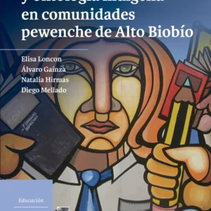 Colonialismo cultural y filosofía del Azmapu en comunidades pewenche de Alto Biobío