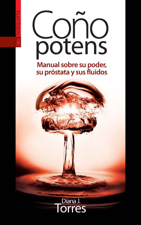 Coño potens: manual sobre su poder, su próstata y sus fluidos