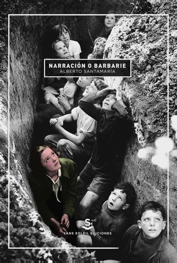 Narración o barbarie. Fragmentos para una lógica de la confusión en tiempos de orden