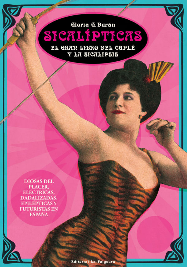 Sicalípticas. El gran libro del cuplé y la sicalipsis
