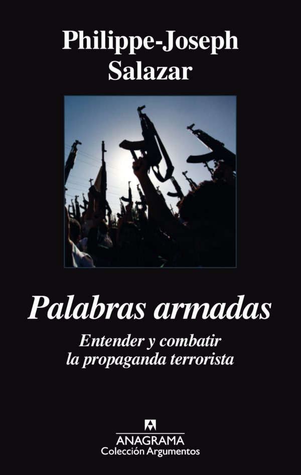 Palabras armadas. Entender y combatir la propaganda terrorista
