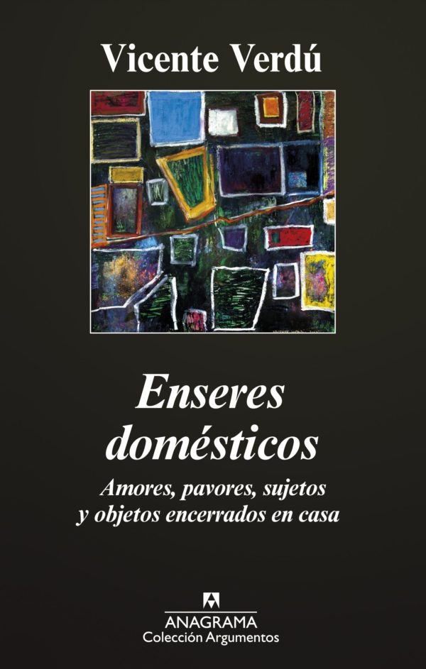 Enseres domésticos. Amores, pavores, sujetos y objetos encerrados en casa