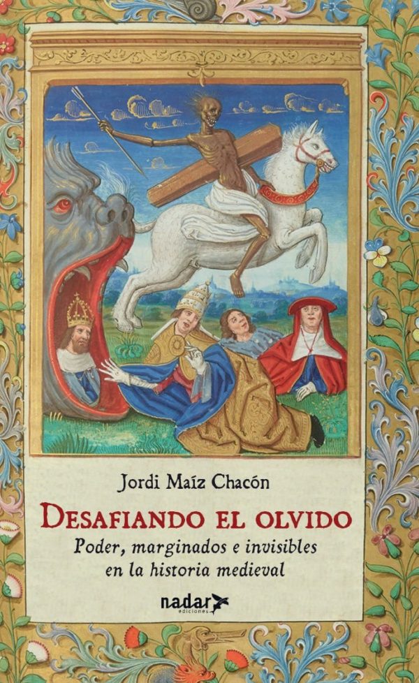 Desafiando el olvido. Poder, marginados e invisibles en la historia medieval