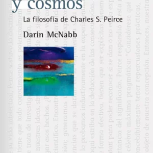 Hombre, signo y cosmos. La filosofía de Charles S. Peirce