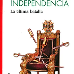 Guerra de Independencia. La última batalla