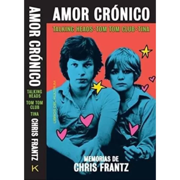 Amor crónico. Memorias de Chris Frantz