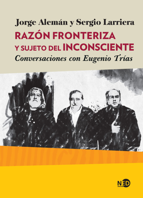 Razón fronteriza y sujeto del inconsciente. Conversaciones con Eugenio Trías