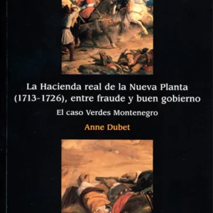 La Hacienda real de la Nueva Planta (1713-1726), entre fraude y buen gobierno. El caso Verdes Montenegro