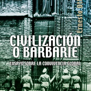 Civilización o barbarie. Ensayo sobre la convivencia global