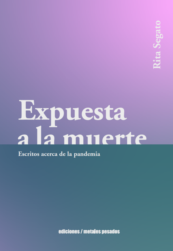 Expuesta a la muerte. Escritos acerca de la pandemia