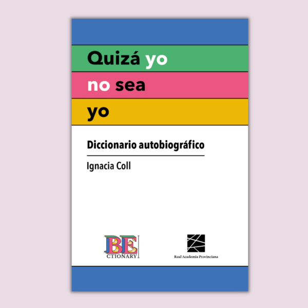 Quizá yo no sea yo: diccionario autobiográfico
