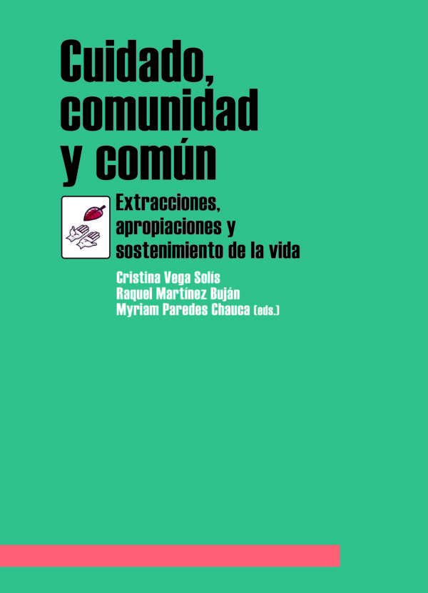 Cuidado, comunidad y común. Experiencias cooperativas en el sostenimiento de la vida