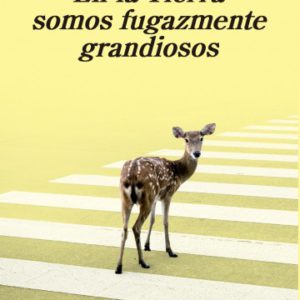En la Tierra somos fugazmente grandiosos