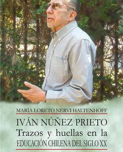 Iván Núñez Prieto. Trazos y huellas en la educación chilena del siglo XXI