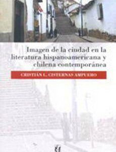 Imagen de la ciudad en la literatura hispanoamericana y chilena contemporánea