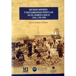 Mundo minero y sociabilidad popular en el Norte Chico. Chile 1780-1900