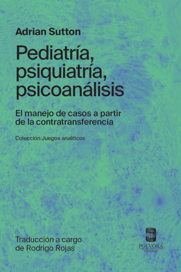Pediatría, psiquiatría, psicoanálisis. El manejo de casos a partir de la contratransferencia