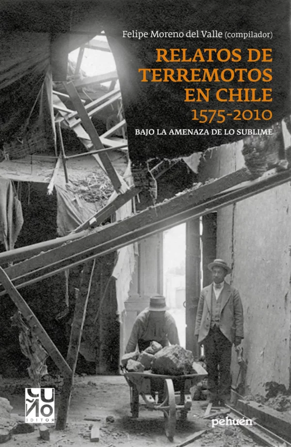 Relatos de Terremotos en Chile 1575 - 2010. Bajo la amenaza de lo sublime
