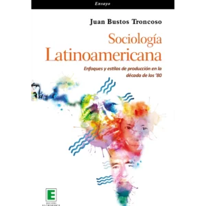 Sociología Latinoamericana. Enfoques y estilos de producción en la década de los 80