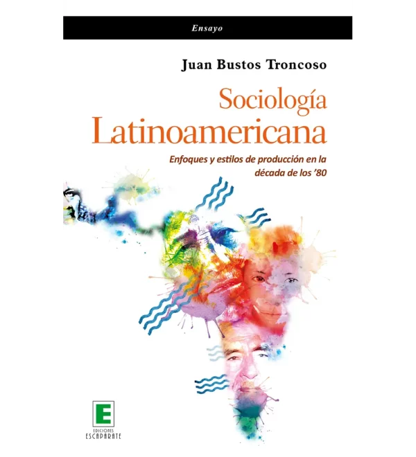 Sociología Latinoamericana. Enfoques y estilos de producción en la década de los 80