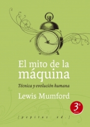 El mito de la máquina. Técnica y evolución humana
