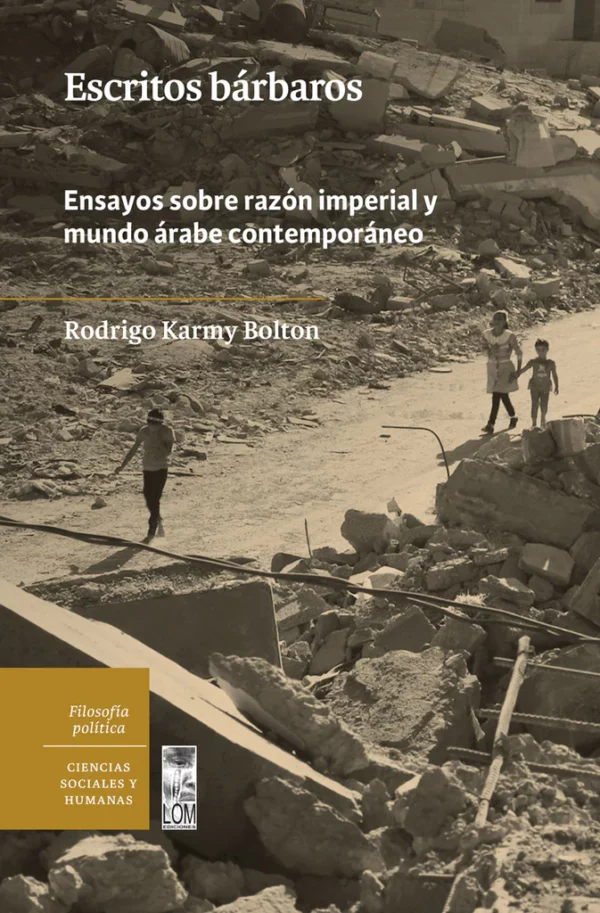 Escritos bárbaros. Ensayos sobre razón imperial y mundo árabe contemporáneo