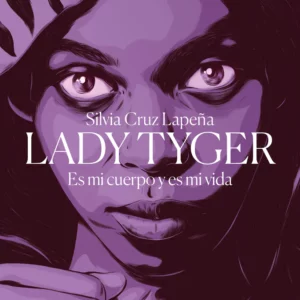 Lady Tyger. Es mi cuerpo y es mi vida