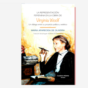 La representación femenina en la obra de Virginia Wolff. Un dialogo entre su proyecto político y estético