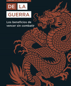 El arte de la guerra. Los beneficios de vencer sin combatir