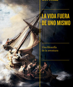 La vida fuera de uno mismo. Una filosofía de la aventura