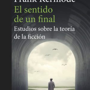 El sentido de un final. Estudios sobre la teoría de la ficción