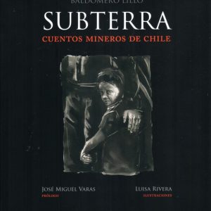 Subterra. Cuentos mineros de Chile