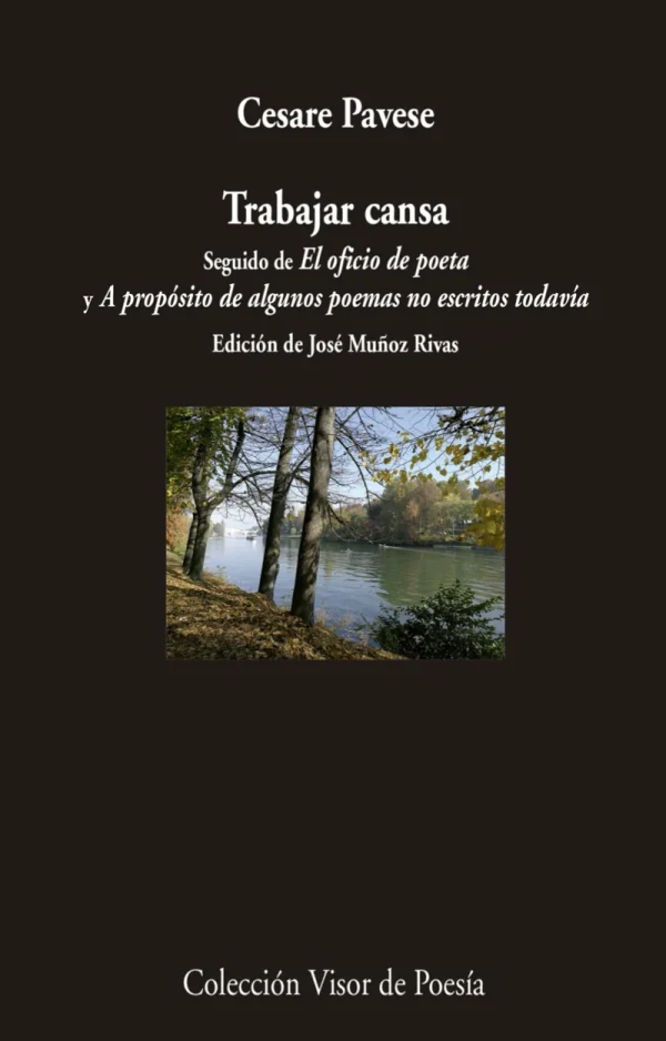 Trabajar cansa. Seguido de El oficio de poeta y A propósito de algunos poemas no escritos todavía
