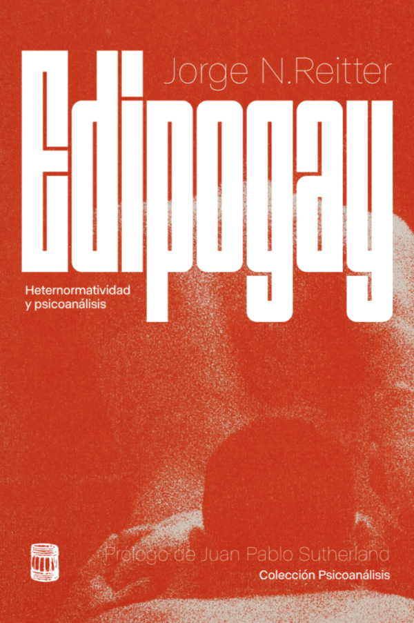 Edipo gay. Heteronormatividad y psicoanálisis