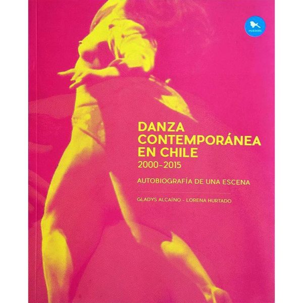 Danza contemporánea en Chile 2005 - 2015. Autobiografía de una escena