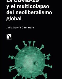 La COVID-19 y el multicolapso del neoliberalismo global