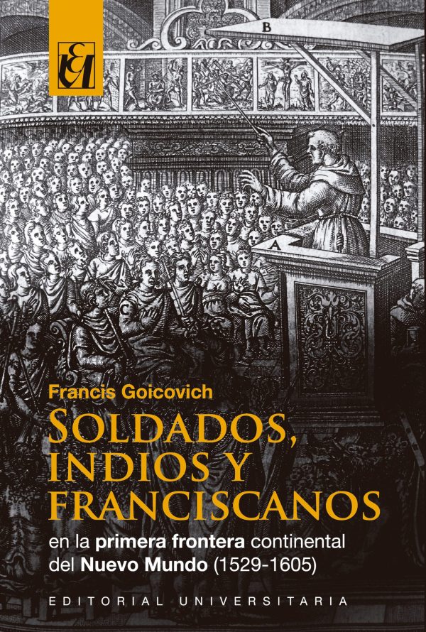 Soldados, indios y franciscanos. En la primera frontera continental del Nuevo Mundo (1529-1606)
