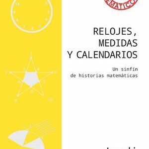 Relojes, medidas y calendarios. Un sinfín de historias matemáticas