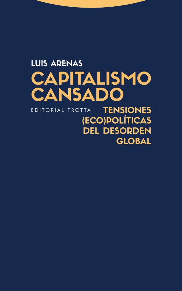 Capitalismo cansado. Tensiones (eco)políticas del desorden global