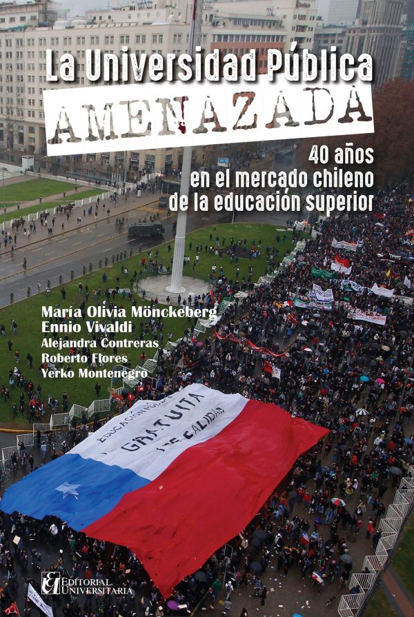La universidad pública amenazada. 40 años en el mercado superior chileno