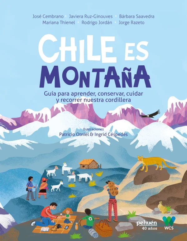 Chile es montaña. Guía para aprender, conservar, cuidar y recorrer nuestra cordillera
