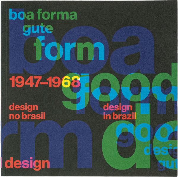 Boa forma/Gute form. A book on the institutionalization of design in Brazil and its relationship with concretism, the Ulm School of Design in Germany, and other exchanges