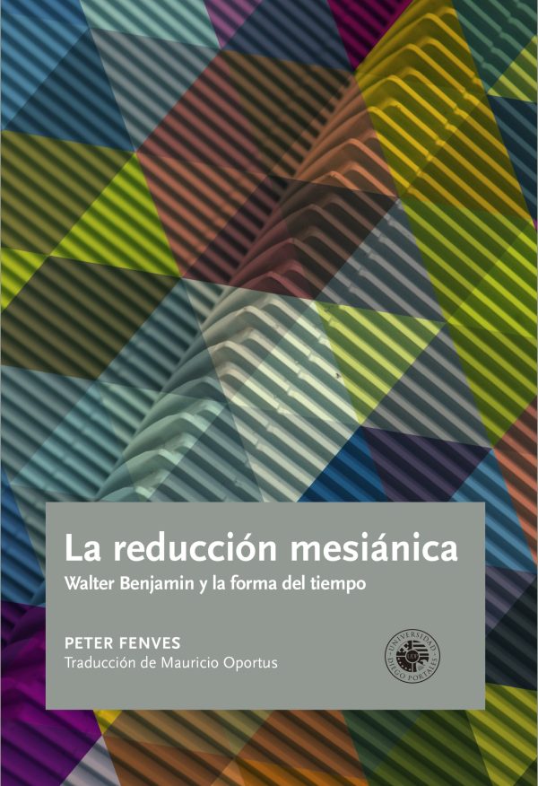 La reducción mesiánica. Walter Benjamin y forma del tiempo