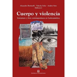 Cuerpo y violencia. Literatura y Arte Contemporáneo en Latinoamérica