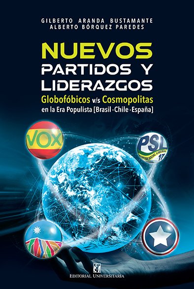 Nuevos partidos y liderazgos. Globofóbicos v/s Cosmopolitas en la era populista (Brasil - Chile - España)