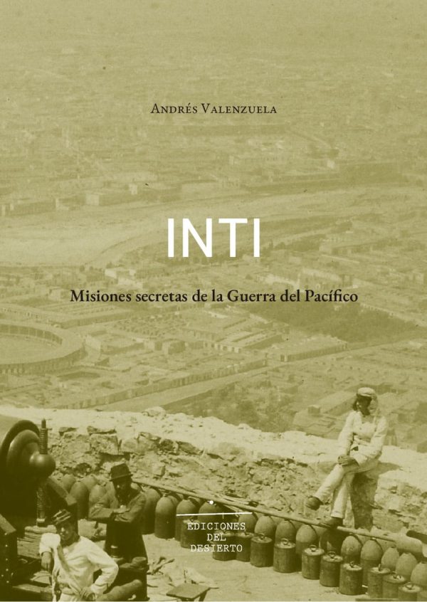 Inti. Misiones secretas de la Guerra del Pacífico