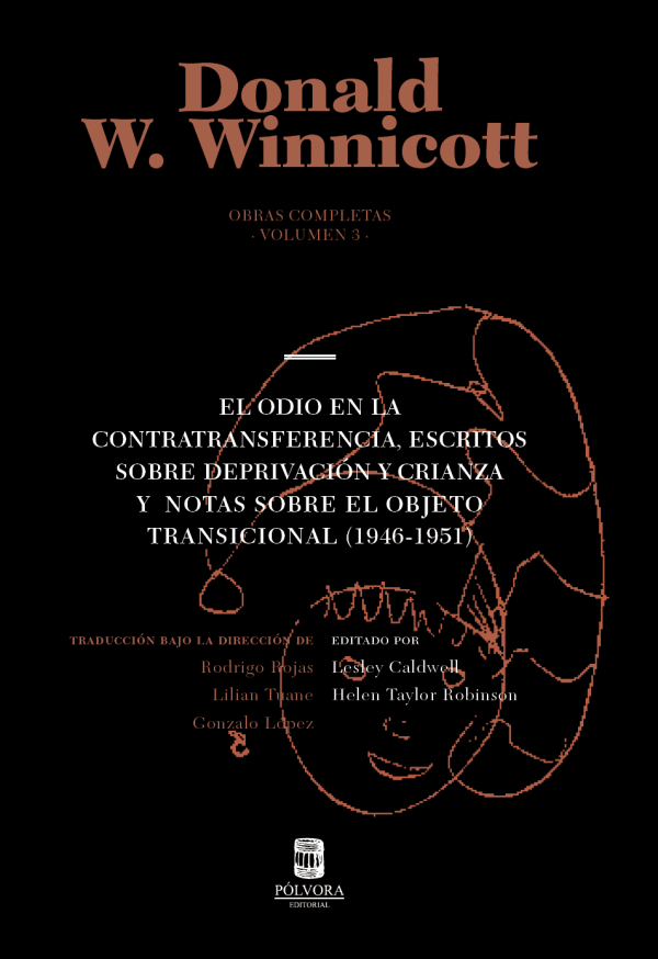 Obras completas. Volumen 3. El odio en la contratransferencia, escritos sobre deprivación y crianza y notas sobre el objeto transicional (1946-1951)