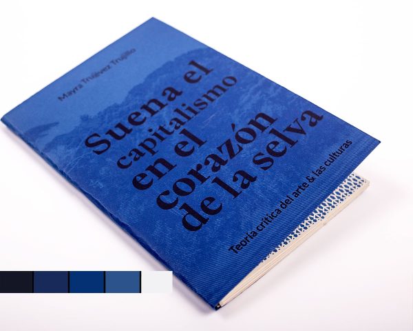 Suena el capitalismo en el corazón de la selva. Teoría crítica del arte y las culturas