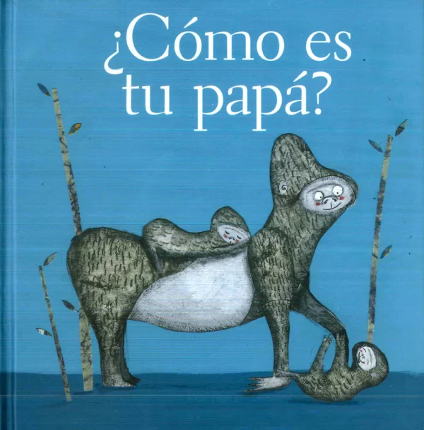 ¿Cómo es tu papá?