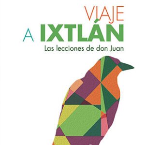 Viaje a Ixtlán. Las lecciones de don Juan